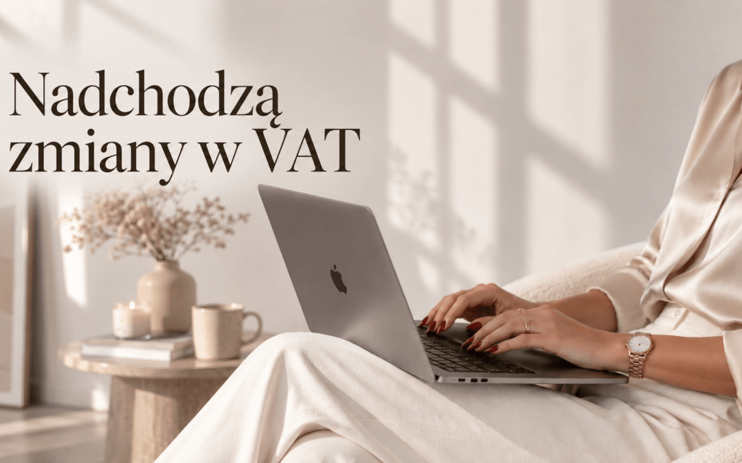 Zmiany w VAT 2026/2027 – co się zmieni? Najważniejsze rozwiązania nowelizacji ustawy o VAT